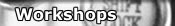 workshops